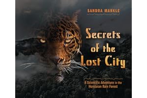 Secrets of the Lost City: A Scientific Adventure in the Honduran Rain Forest (Sandra Markle's Science Discoveries)