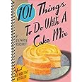 101 Things® to Do with a Cake Mix (101 Things to Do With...recipes)