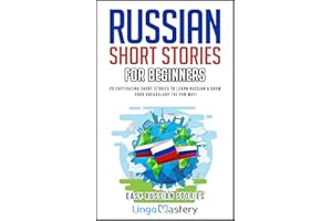 Russian Short Stories For Beginners: 20 Captivating Short Stories to Learn Russian & Grow Your Vocabulary the Fun Way! (Easy 