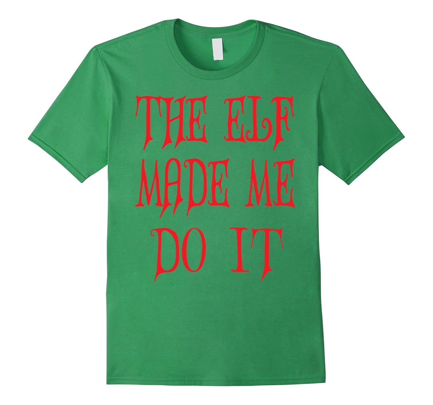 Christmas Shirt The Elf Made Me Do It Short Sleeve T-shirt-ANZ