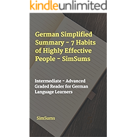 German Simplified Summary - 7 Habits of Highly Effective People - SimSums: Intermediate - Advanced Graded Reader for… book cover German Simplified Summary - 7 Habits of Highly Effective People - SimSums: Intermediate - Advanced Graded Reader for… book cover