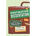 Destination Dissertation: A Traveler's Guide to a Done Dissertation