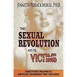 The Sexual Revolution and Its Victims: Thirty-Five Prophetic Articles Spanning Two Decades