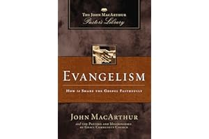 Evangelism: How to Share the Gospel Faithfully (MacArthur Pastor's Library)