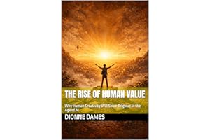 The Rise of Human Value: Why Human Creativity Will Shine Brighter in the Age of AI