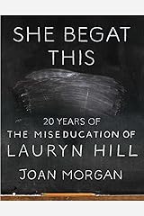 She Begat This: 20 Years of The Miseducation of Lauryn Hill Kindle Edition