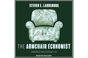 The Armchair Economist: Economics and Everyday Life