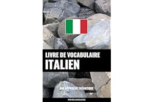 Livre de vocabulaire italien: Une approche thématique (French Edition)