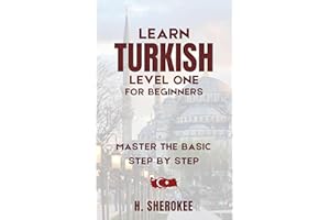 Learn Turkish language self-study (level one for beginners) : Learn to read, write, speak and understand Turkish by yourself,
