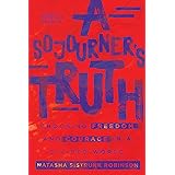 A Sojourner's Truth: Choosing Freedom and Courage in a Divided World