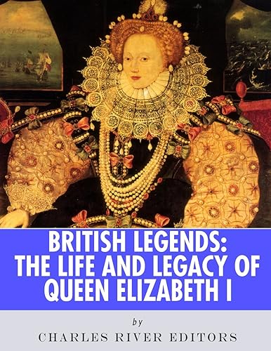 Download British Legends: The Life and Legacy of Queen Elizabeth I PDF