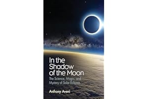 In the Shadow of the Moon: The Science, Magic, and Mystery of Solar Eclipses