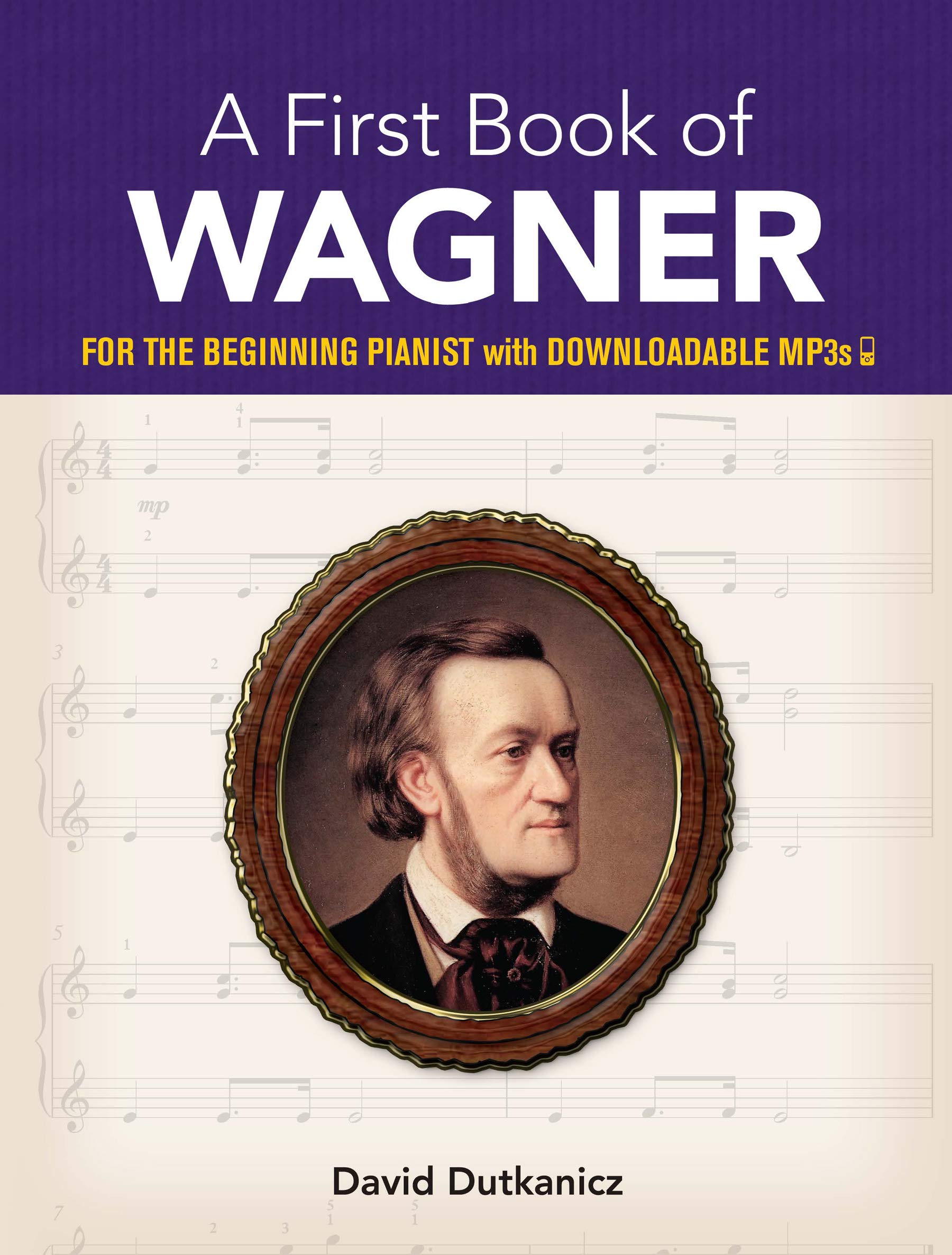 A First Book Of Wagner For The Beginning Pianist With Downloadable Mp3s Dutkanicz David 9780486828862 Amazon Com Books