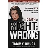 The Death of Right and Wrong: Exposing the Left's Assault on Our Culture and Values