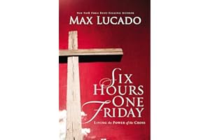 Six Hours One Friday: Living in the Power of the Cross