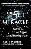 The FIFTH MIRACLE: The Search for the Origin and Meaning of Life