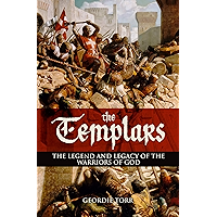 The Templars: The Legend and Legacy of the Warriors of God book cover