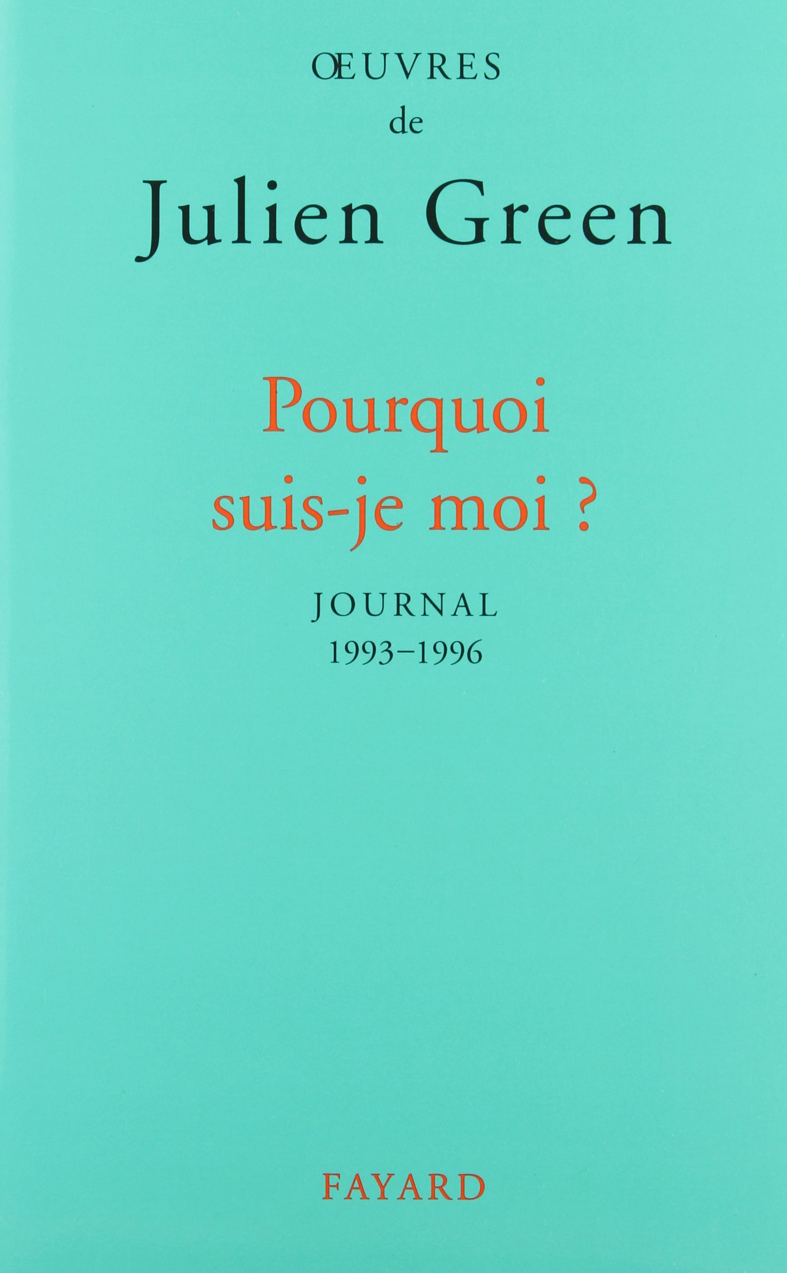 Amazon Fr Pourquoi Suis Je Moi Journal 1993 1996 Green Julien Livres