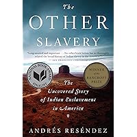 The Other Slavery: The Uncovered Story of Indian Enslavement in America
