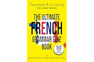 The Ultimate French Quiz Book for Beginner & Intermediate Levels: 500 Grammar Practice Questions (French Language Workbooks) 