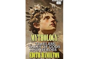 Mythology Timeless Tales of Gods and Heroes. Illustrated