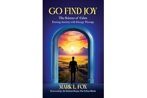 Go Find Joy: The Science of Calm: Erasing Anxiety with Energy Therapy