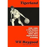 Tigerland: 1968-1969: A City Divided, a Nation Torn Apart, and a Magical Season of Healing