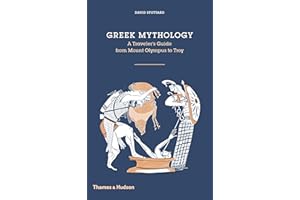 Greek Mythology: A Traveler's Guide from Mount Olympus to Troy