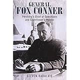 General Fox Conner: Pershing’s Chief of Operations and Eisenhower’s Mentor (Leadership in Action)