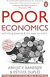 Poor Economics: Rethinking Poverty & the Ways to End it