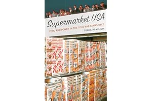 Supermarket USA: Food and Power in the Cold War Farms Race