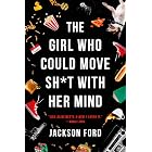 The Girl Who Could Move Sh*t with Her Mind (The Frost Files Book 1)