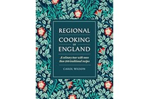 Regional Cooking of England: A Culinary Tour with More than 280 Traditional Recipes