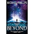 Heaven and Beyond: A Novel (The Beyond Trilogy Book 2)