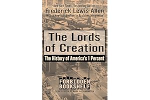The Lords of Creation: The History of America's 1 Percent (Forbidden Bookshelf)