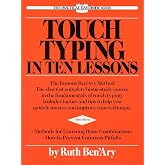 Touch Typing in Ten Lessons: The Famous Ben'Ary Method -- The Shortest Complete Home-Study Course in the Fundamentals of Touch Typing
