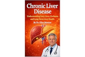 Chronic Liver Disease: Understanding Fatty Liver, Cirrhosis, and Long-Term Liver Health (Medical Facts by Zentara UK Book 14)
