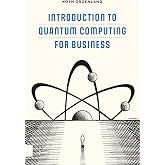 Introduction to Quantum Computing for Business