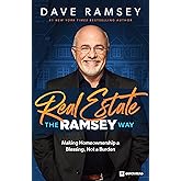 Real Estate The Ramsey Way: Making Home Ownership a Blessing, Not a Burden