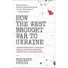 How the West Brought War to Ukraine: Understanding How U.S. and NATO Policies Led to Crisis, War, and the Risk of Nuclear Cat