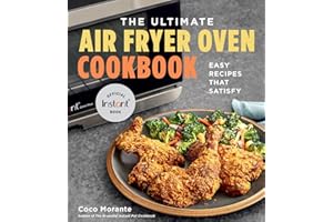 The Ultimate Air Fryer Oven Cookbook: Easy Recipes That Satisfy