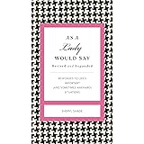 As a Lady Would Say Revised and Expanded: Responses to Life's Important (and Sometimes Awkward) Situations (The GentleManners