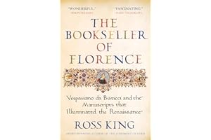 The Bookseller of Florence: Vespasiano da Bisticci and the Manuscripts that Illuminated the Renaissance