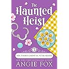 The Haunted Heist: A Paranormal Cozy Mystery Romance (Southern Ghost Hunter Mysteries Book 3)