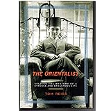 The Orientalist: Solving the Mystery of a Strange and Dangerous Life