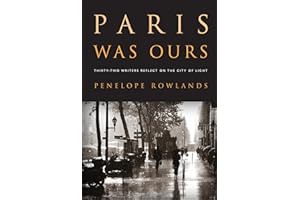 Paris Was Ours: Thirty-two Writers Reflect on the City of Light