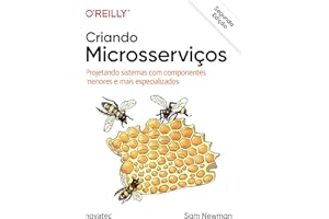 Criando Microsserviços – 2ª Edição: Projetando sistemas com componentes menores e mais especializados (Portuguese Edition)