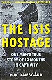 The ISIS Hostage: One Man's True Story of 13 Months in Captivity