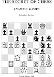 The Secret of Chess: Example Games