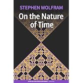 On the Nature of Time (Stephen Wolfram Writings ePub Series)
